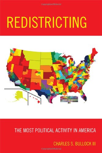 Redistricting: The Most Political Activity in America by Charles S., III Bullock