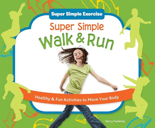 Super Simple Walk &amp; Run: Healthy &amp; Fun Activities to Move Your Body by Nancy Tuminelly