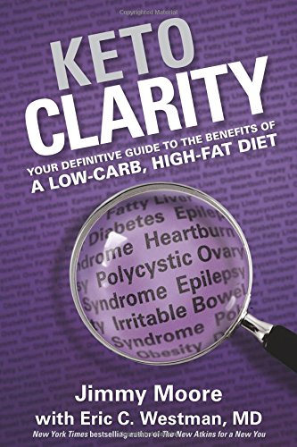 Keto Clarity: Your Definitive Guide to the Benefits of a Low-Carb, High-Fat Diet by Jimmy Moore
