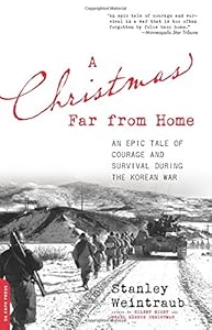 A Christmas Far from Home: An Epic Tale of Courage and Survival during the Korean War