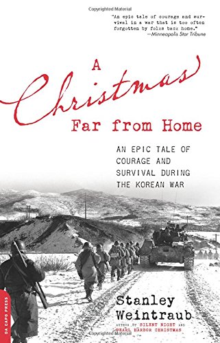 A Christmas Far from Home: An Epic Tale of Courage and Survival during the Korean War by Stanley Weintraub