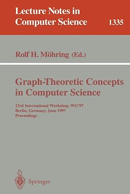 Graph-Theoretic Concepts in Computer Science: 23rd International Workshop, WG'97, Berlin, Germany, June 18-20, 1997. Proceedings (Lecture Notes in Computer Science, 1335)