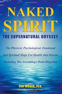 Naked Spirit: The Supernatural Odyssey by Jon Whale
