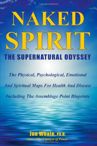 Naked Spirit: The Supernatural Odyssey by Jon Whale