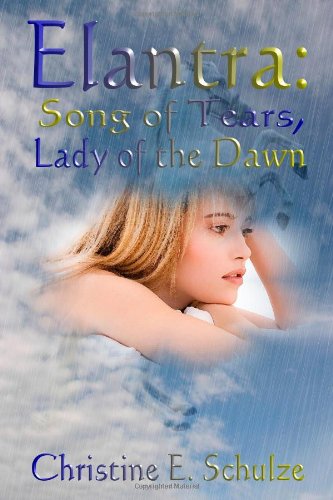 Elantra: Song of Tears, Lady of the Dawn by by Christine E. Schulze