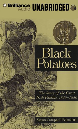 Black Potatoes: The Story of the Great Irish Famine, 1845-1850 by Susan Campbell Bartoletti