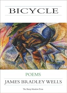 Bicycle: Poems by James Bradley Wells