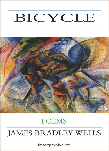Bicycle: Poems by James Bradley Wells