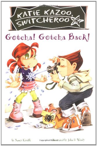 Gotcha! Gotcha Back! (Katie Kazoo, Switcheroo No. 19) by John & Wendy