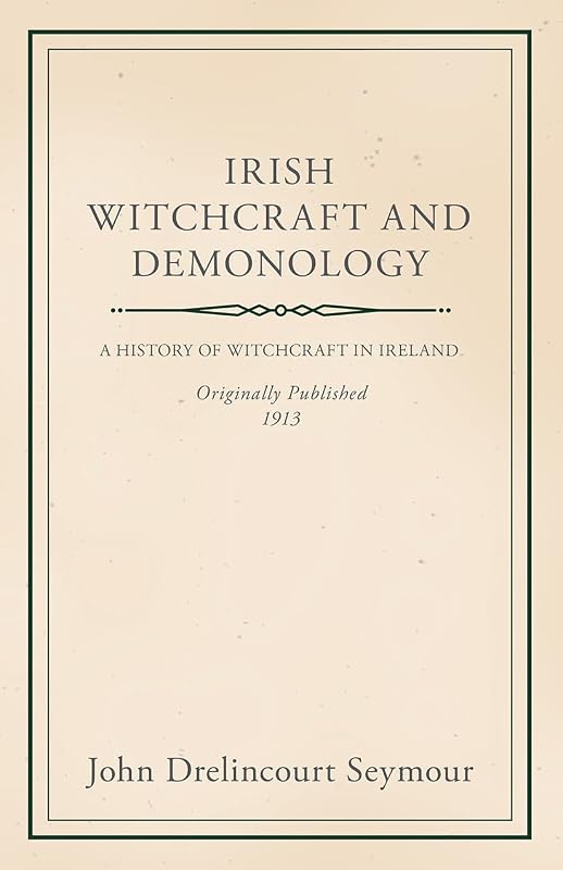 Irish Witchcraft and Demonology by John Drelincourt Seymour