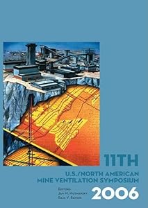11th US/North American Mine Ventilation Symposium 2006: Proceedings of the 11th US/North American Mine Ventilation Symposium, 5-7 June 2006, Pennsylvania, USA by Jan M. Mutmansky