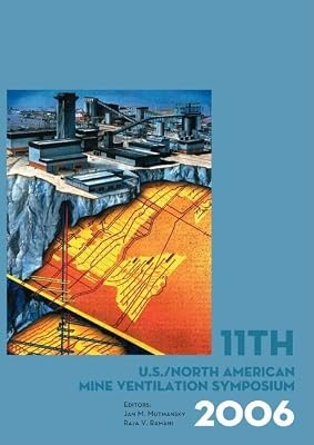 11th US/North American Mine Ventilation Symposium 2006: Proceedings of the 11th US/North American Mine Ventilation Symposium, 5-7 June 2006, Pennsylvania, USA