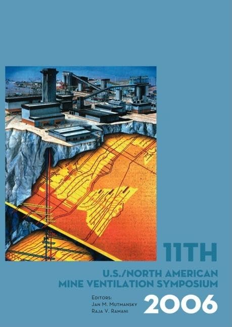 11th US/North American Mine Ventilation Symposium 2006: Proceedings of the 11th US/North American Mine Ventilation Symposium, 5-7 June 2006, Pennsylvania, USA by Jan M. Mutmansky
