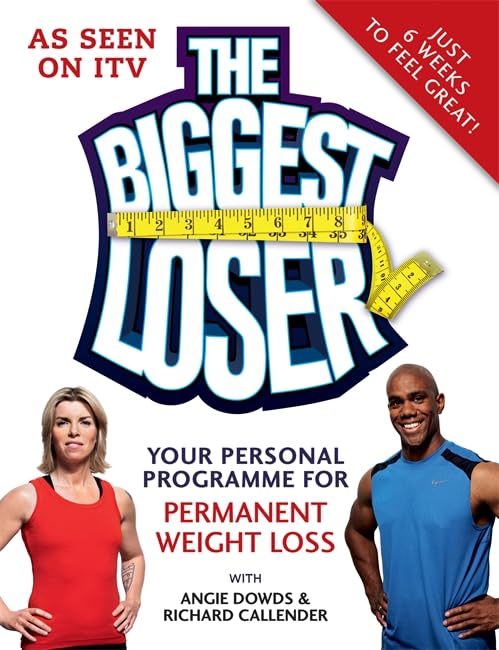 The Biggest Loser: Your Personal Programme for Permanent Weight Loss. with Angie Dowds & Richard Callender by Hamlyn