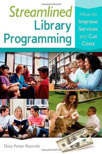 Streamlined Library Programming: How to Improve Services and Cut Costs by Daisy Porter-Reynolds
