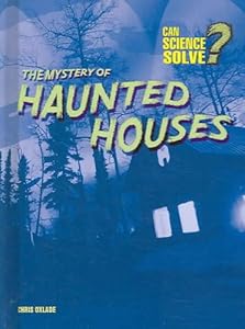 The Mystery of Haunted Houses (Can Science Solve?)