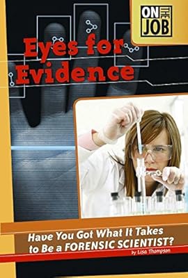 Eyes for Evidence: Have You Got What It Takes to Be a Forensic Scientist?