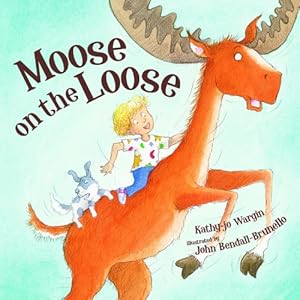 Moose on the Loose by Kathy-jo Wargin  ,
