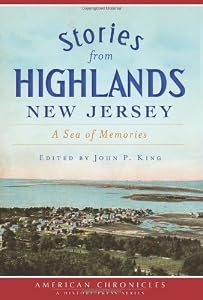 Stories from Highlands, New Jersey: A Sea of Memory (NJ) (The History Press) (American Chronicles (History Press))