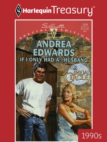 IF I ONLY HAD A... HUSBAND (The Bridal Circle Book 1) by Andrea Edwards