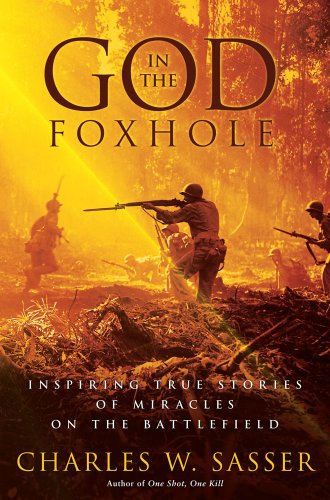 God in the Foxhole: Inspiring True Stories of Miracles on the Battlefield by Charles W. Sasser