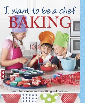 I Want to Be a Chef: Baking
