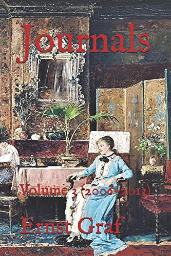 Journals: Volume 3 (2006-2013) by Ernst Graf