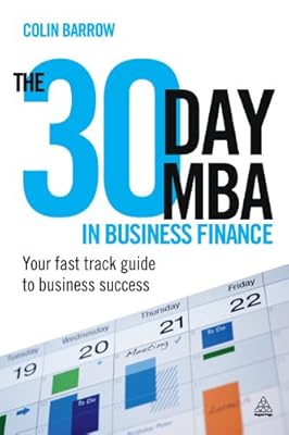 The 30 Day MBA in Business Finance: Your Fast Track Guide to Business Success