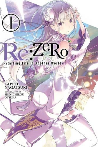 Re:ZERO, Vol. 1: -Starting Life in Another World  - light novel by Tappei Nagatsuki