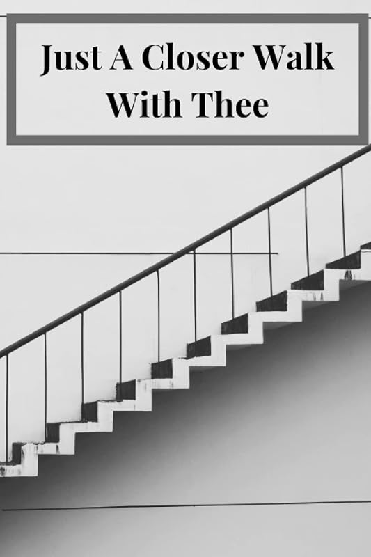 Just A Closer Walk With Thee: Journal by Just Stuff Designs