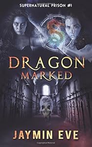 Dragon Marked: Supernatural Prison #1