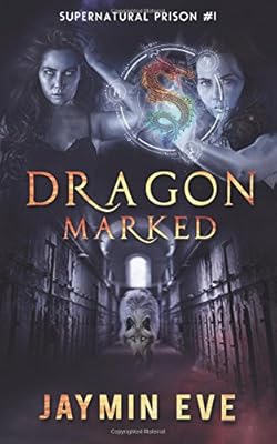 Dragon Marked: Supernatural Prison #1