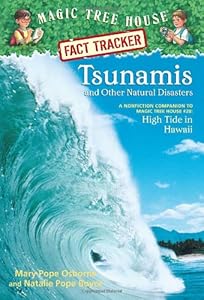 Magic Tree House Fact Tracker #15: Tsunamis and Other Natural Disasters: A Nonfiction Companion to Magic Tree House #28: High Tide in Hawaii by Mary Pope Osborne