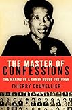 Thierry Cruvellier, "The Master of Confessions:  The Making of a Khmer Rouge Torturer" (Ecco, 2014)