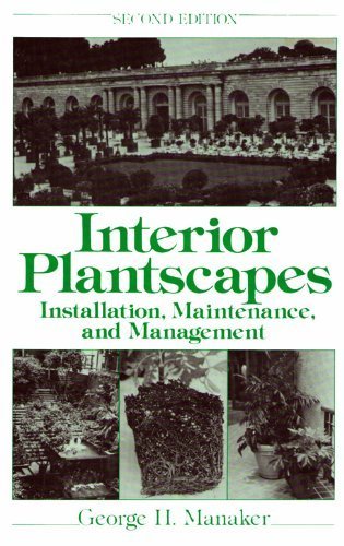 Interior Plantscapes: Installation, Maintenance, and Management by George H. Manaker