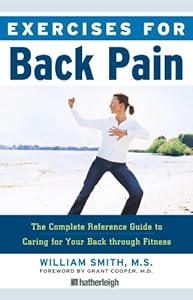 Exercises for Back Pain: The Complete Reference Guide to Caring for Your Back through Fitness