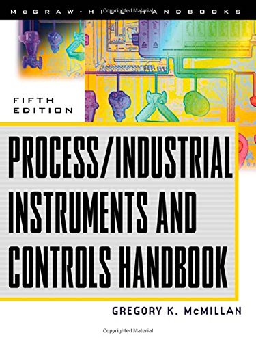 Process/Industrial Instruments and Controls Handbook, 5th Edition by Gregory K. McMillan