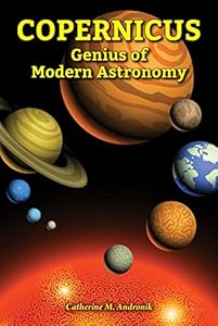 Copernicus: Genius of Modern Astronomy by Catherine M. Andronik