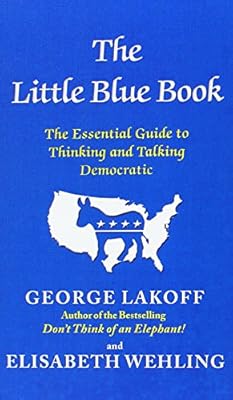 The Little Blue Book: The Essential Guide to Thinking and Talking Democratic