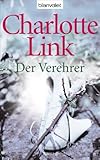 Der Verehrer: Roman - Charlotte Link