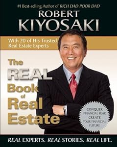 The Real Book of Real Estate: Real Experts. Real Stories. Real Life. by Robert T. Kiyosaki