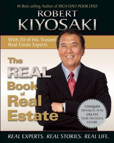 The Real Book of Real Estate: Real Experts. Real Stories. Real Life. by Robert T. Kiyosaki
