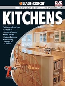 Black &amp; Decker The Complete Guide to Kitchens: Do-it-yourself and Save