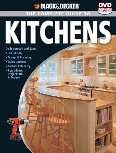 Black &amp; Decker The Complete Guide to Kitchens: Do-it-yourself and Save by Editors of CPi