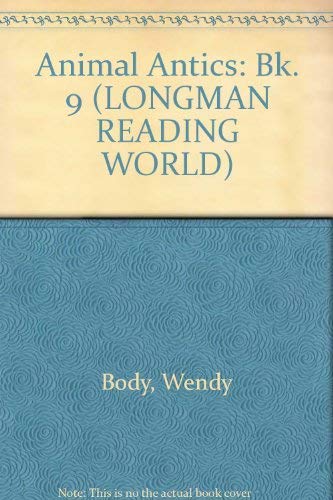 Longman Reading World: Animal Antics: Level 5, Book 9 (Longman Reading World) by Wendy Body