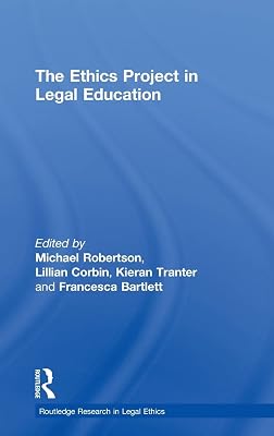 The Ethics Project in Legal Education (Routledge Research in Legal Ethics)