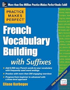 Practice Makes Perfect French Vocabulary Building with Suffixes and Prefixes: