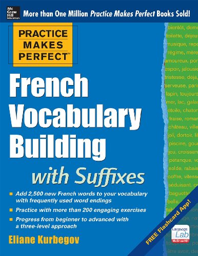 Practice Makes Perfect French Vocabulary Building with Suffixes and Prefixes: by Eliane Kurbegov
