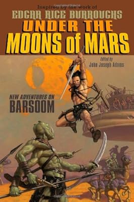 Under the Moons of Mars: New Adventures on Barsoom
