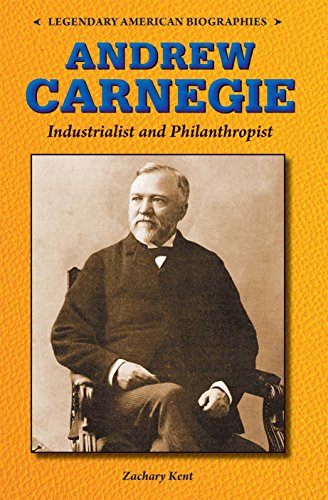 Andrew Carnegie: Industrialist and Philanthropist by Zachary Kent